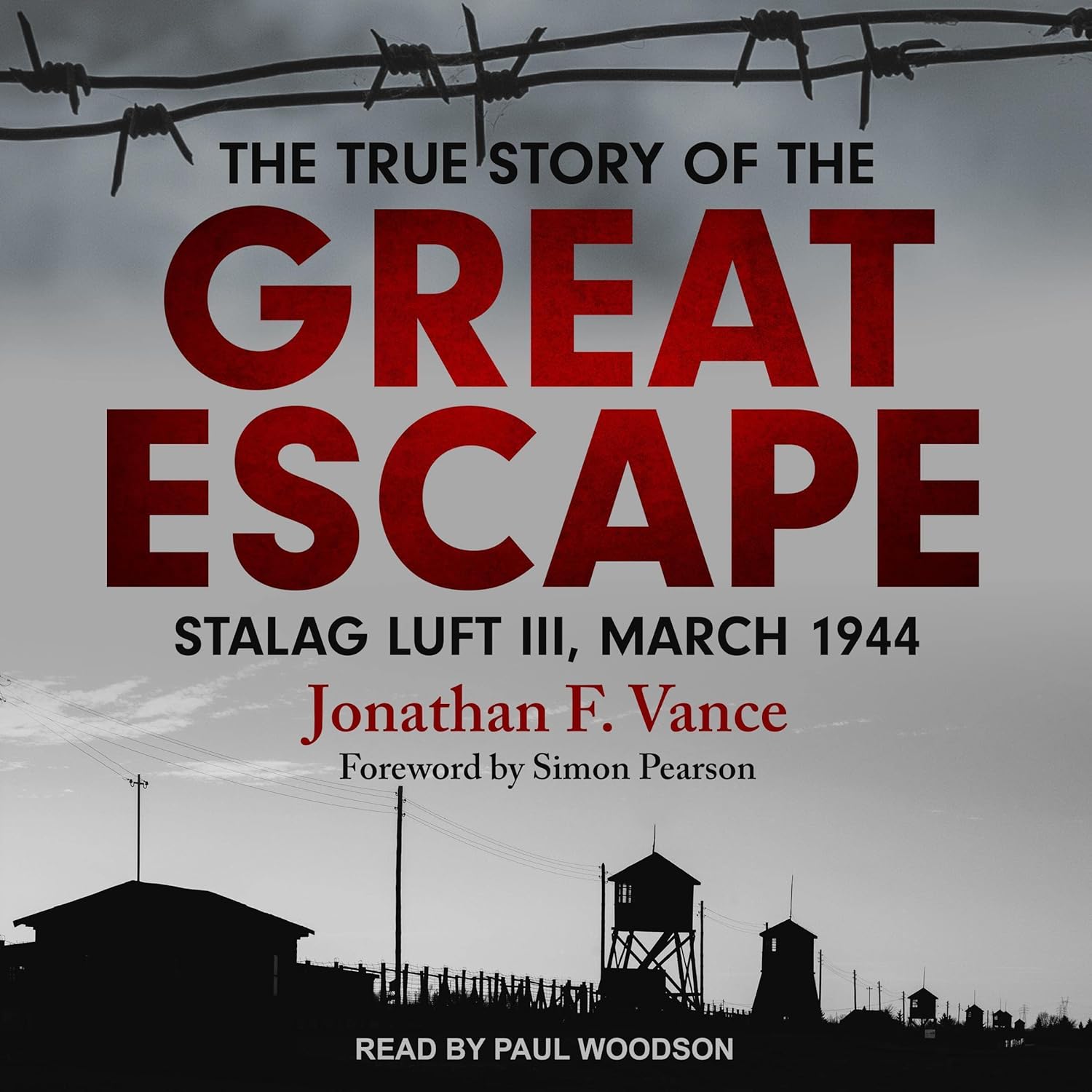 Jonathan F. Vance The True Story of the Great Escape