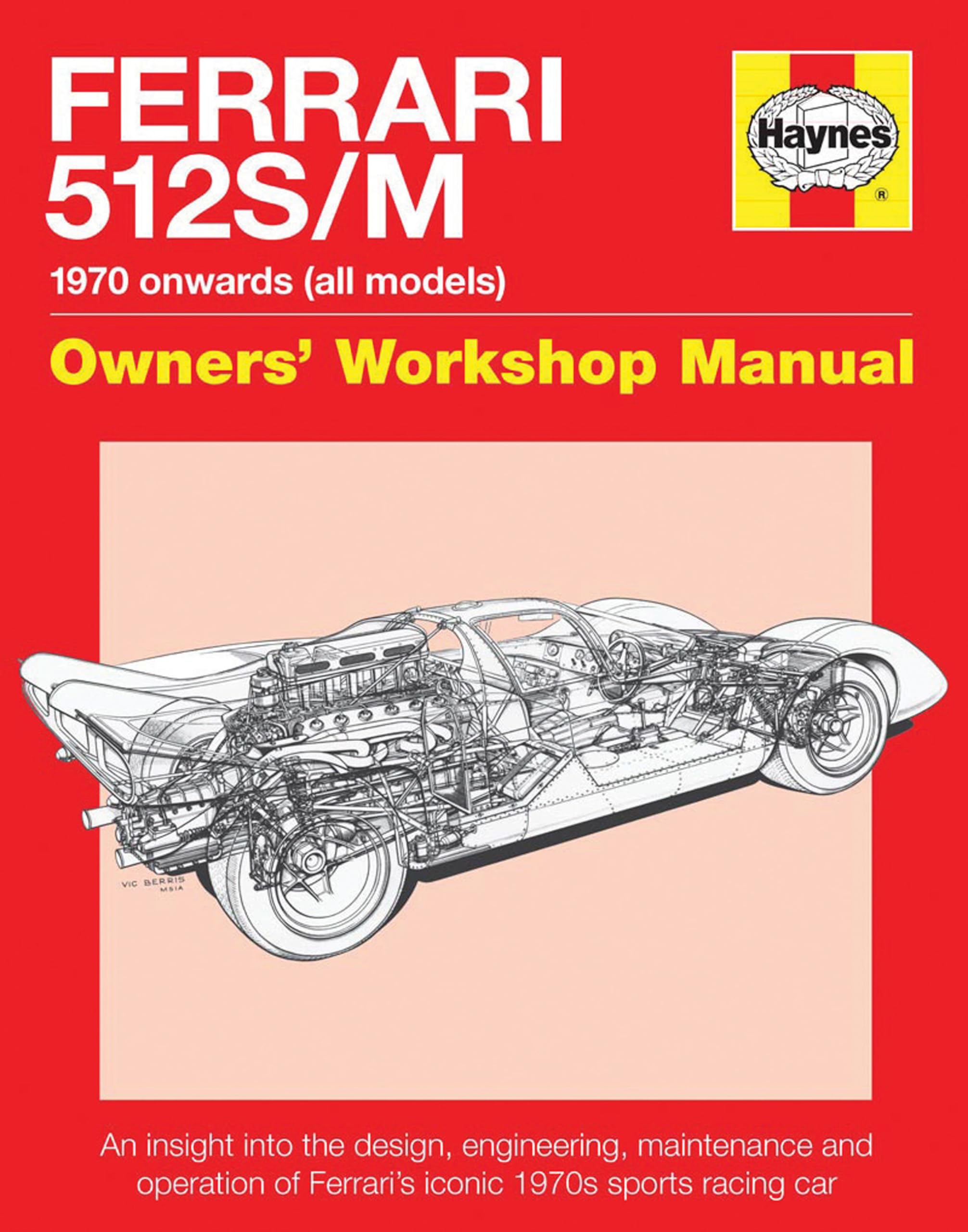 Ferrari 512 S/M: 1970 Onwards (All Marks) (Owners' Workshop Manual): An insight into the design, engineering, maintenance and operation of Ferrari's iconic 1970s sports racing car