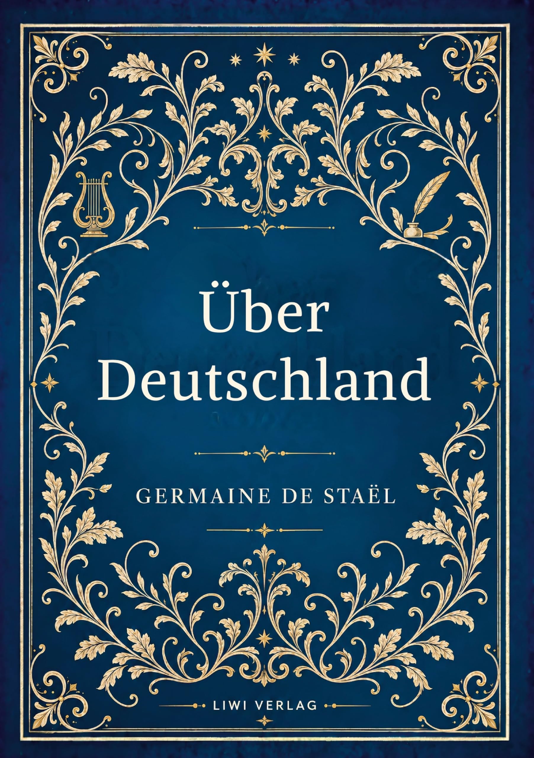 Germaine de Staël: Über Deutschland. Vollständige Neuausgabe: De l'Allemagne ins Deutsche übertragen von Friedrich Buchholz