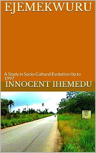 EJEMEKWURU: A Study in Socio-Cultural Evolution Up to 1997