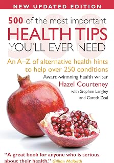 500 Most Important Health Tips: An A–Z of alternative health hints to help over 250 conditions