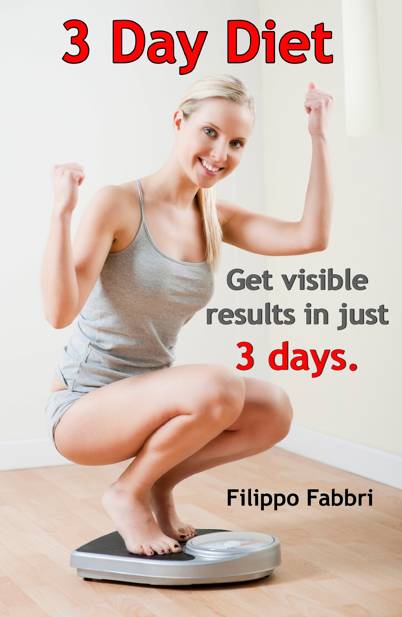 3 Day Diet. Get visible results in just 3 days.