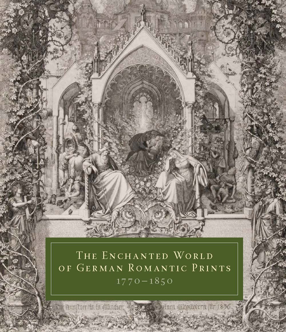 The Enchanted World of German Romantic Prints 1770-1850