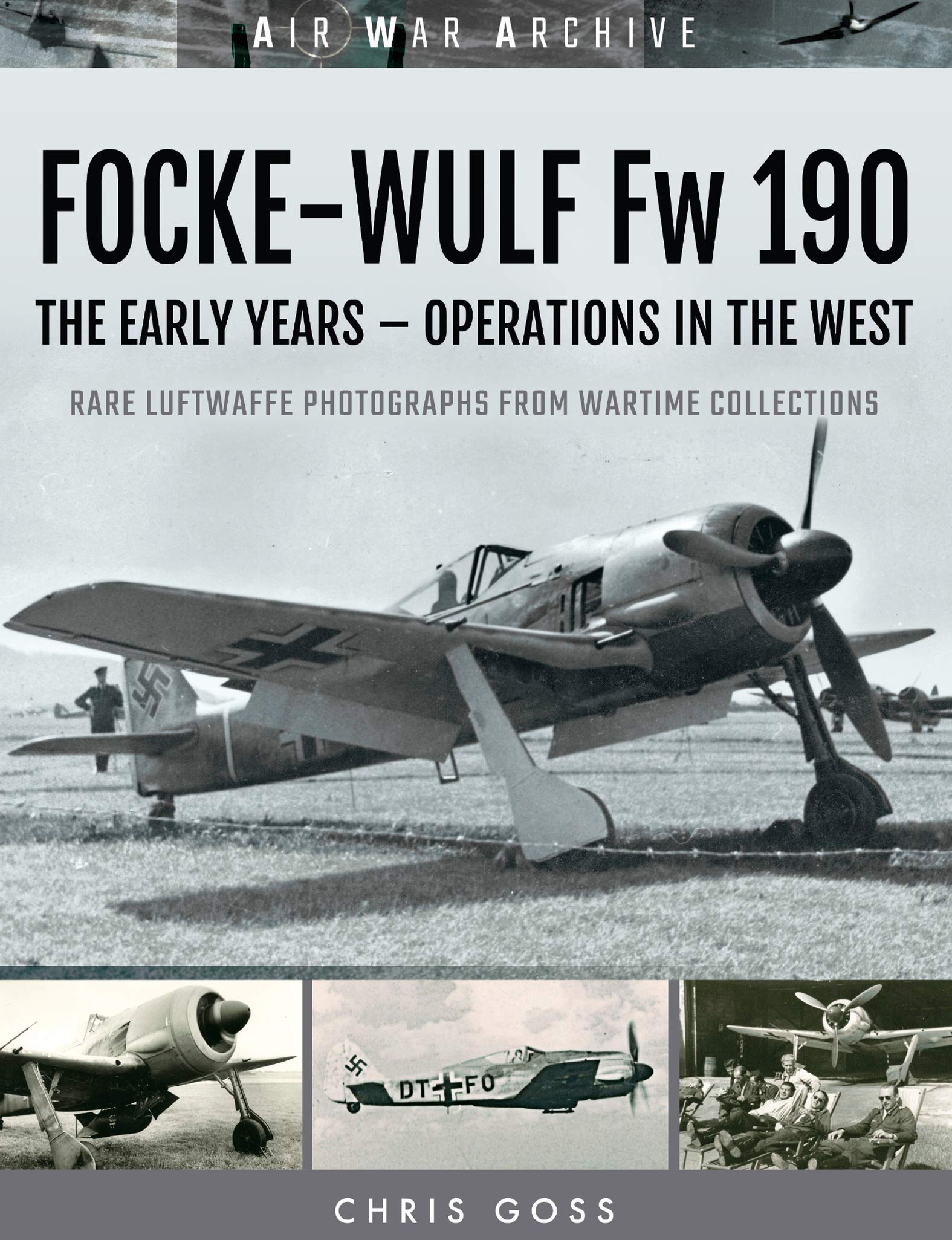 Focke-Wulf Fw 190: The Early Years—Operations Over France and Britain (Air War Archive)