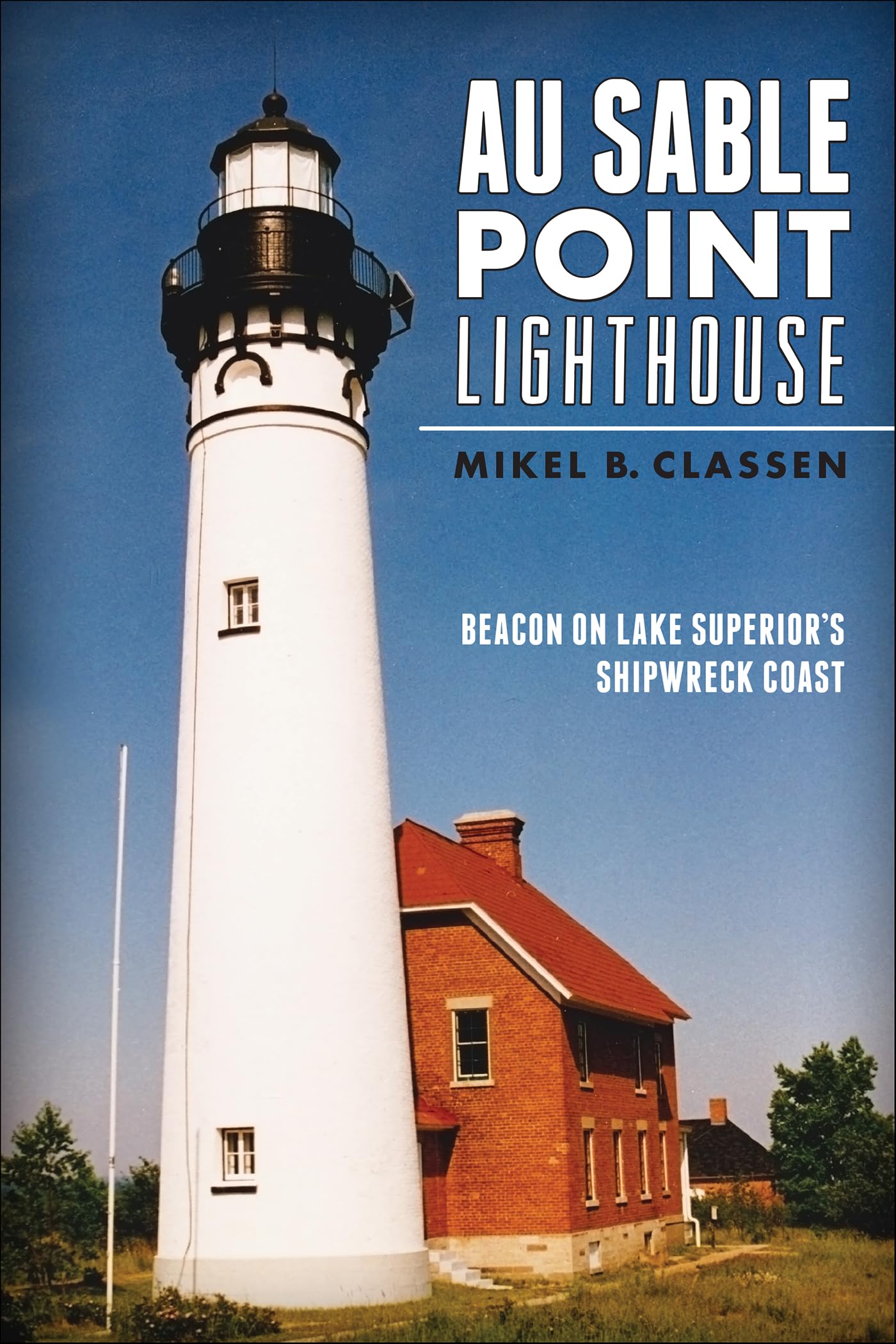 Au Sable Point Lighthouse: Beacon on Lake Superior's Shipwreck Coast (Landmarks)