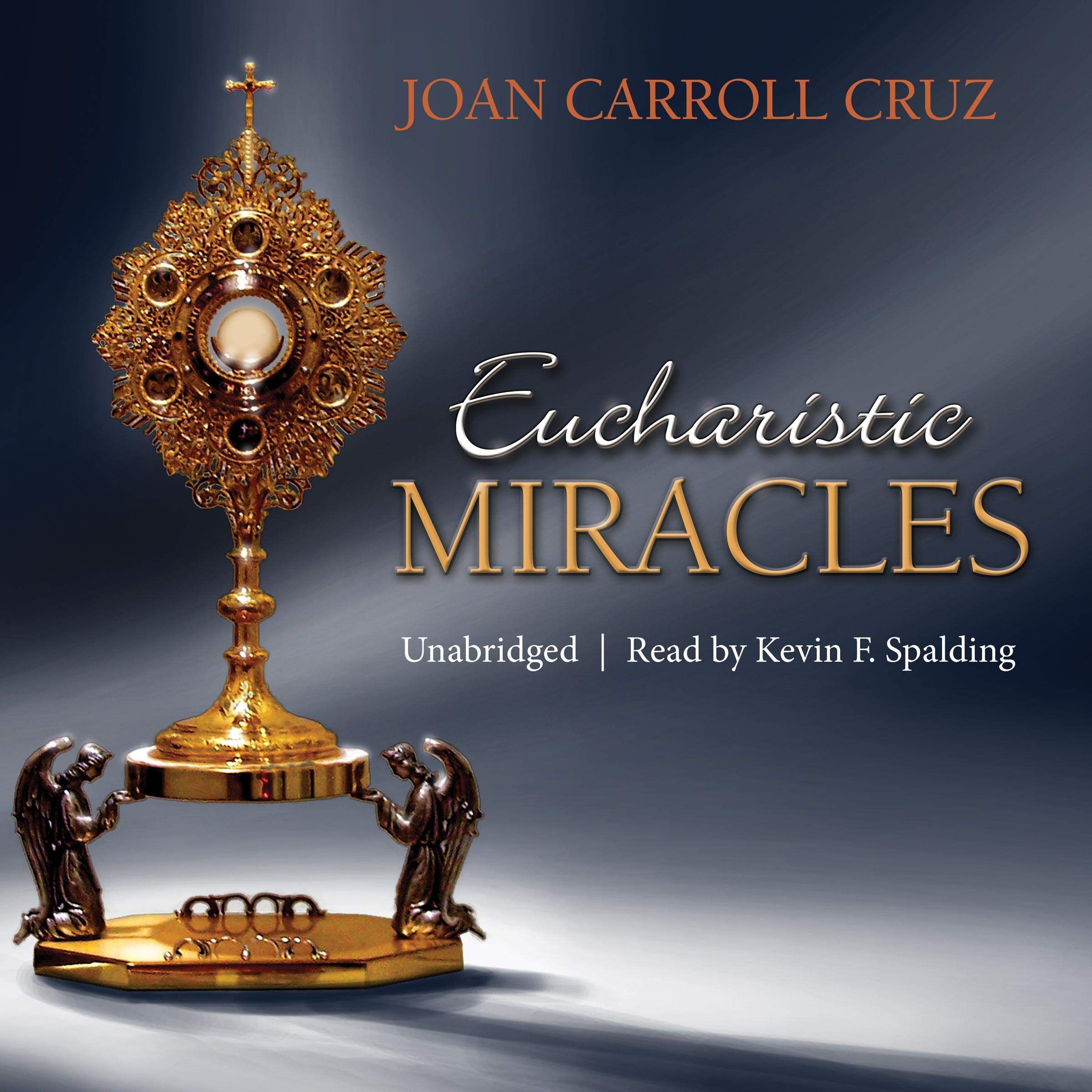 Eucharistic Miracles: And Eucharistic Phenomena in the Lives of the Saints