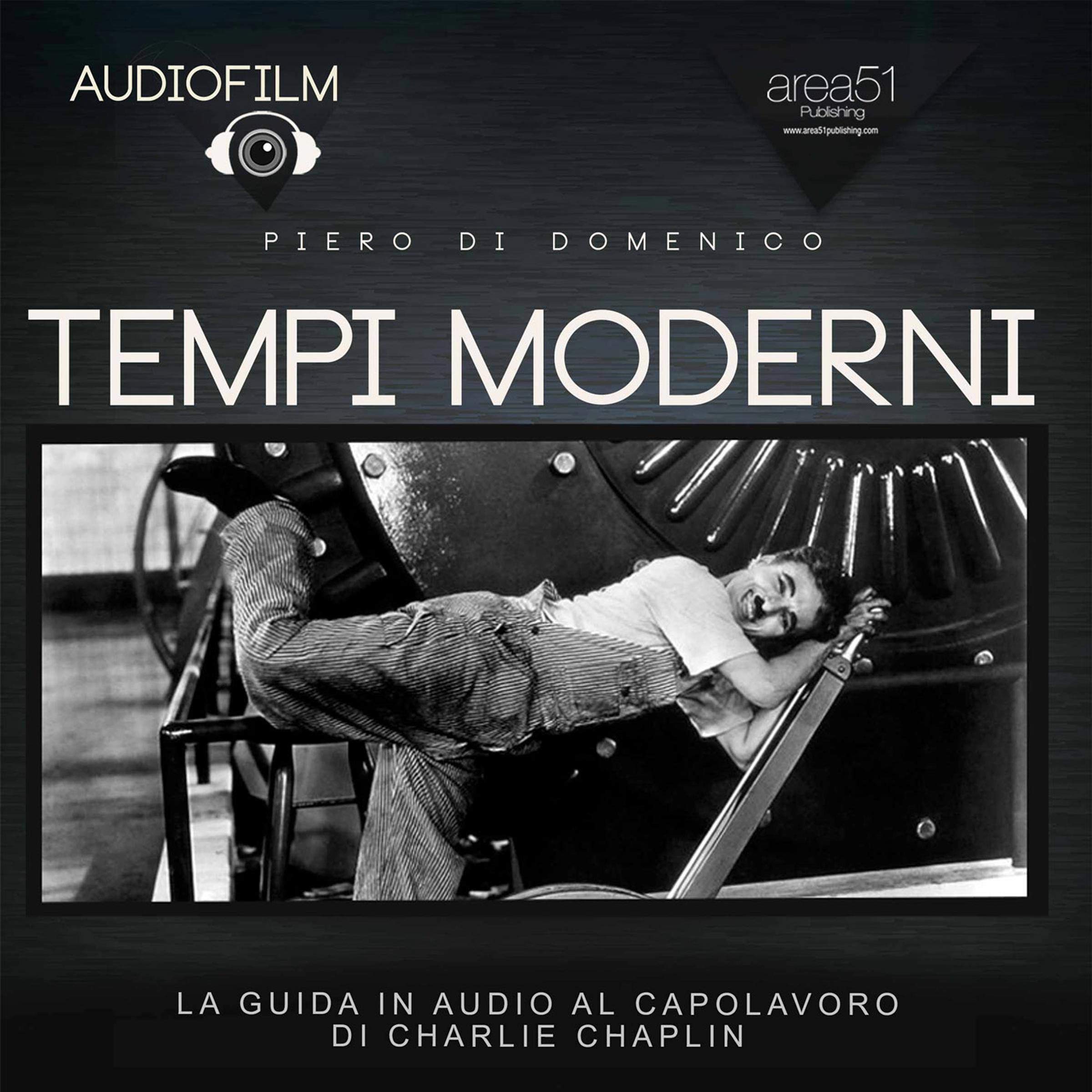 Tempi Moderni: Audiofilm. La guida (non ufficiale) in audio al capolavoro di Charlie Chaplin