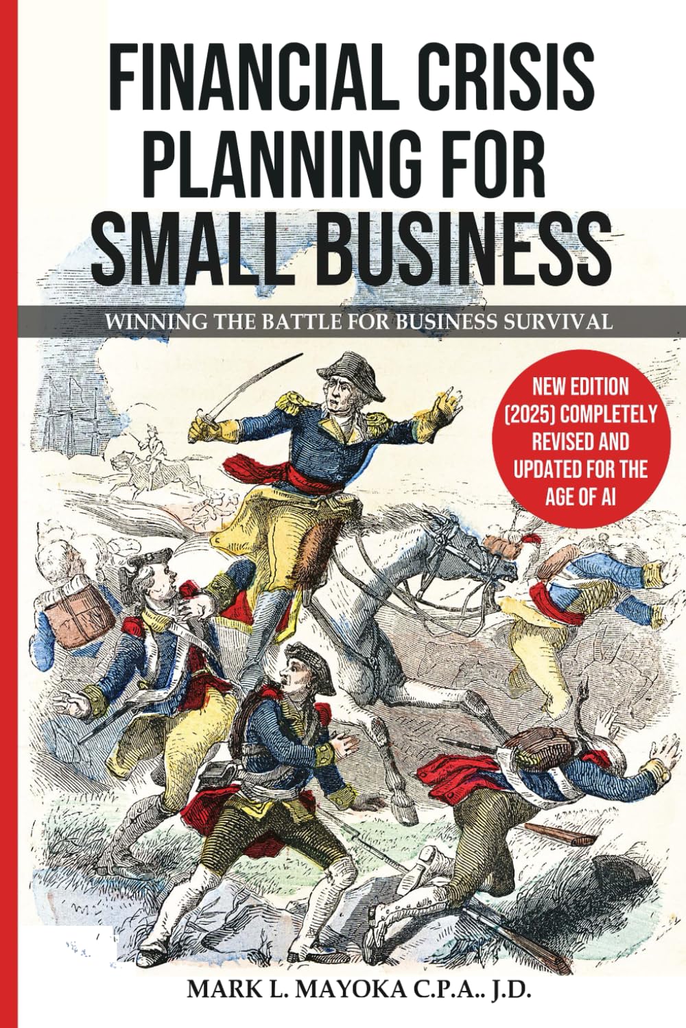 FINANCIAL CRISIS PLANNING FOR SMALL BUSINESS: WINNING THE BATTLE FOR BUSINESS SURVIVAL
