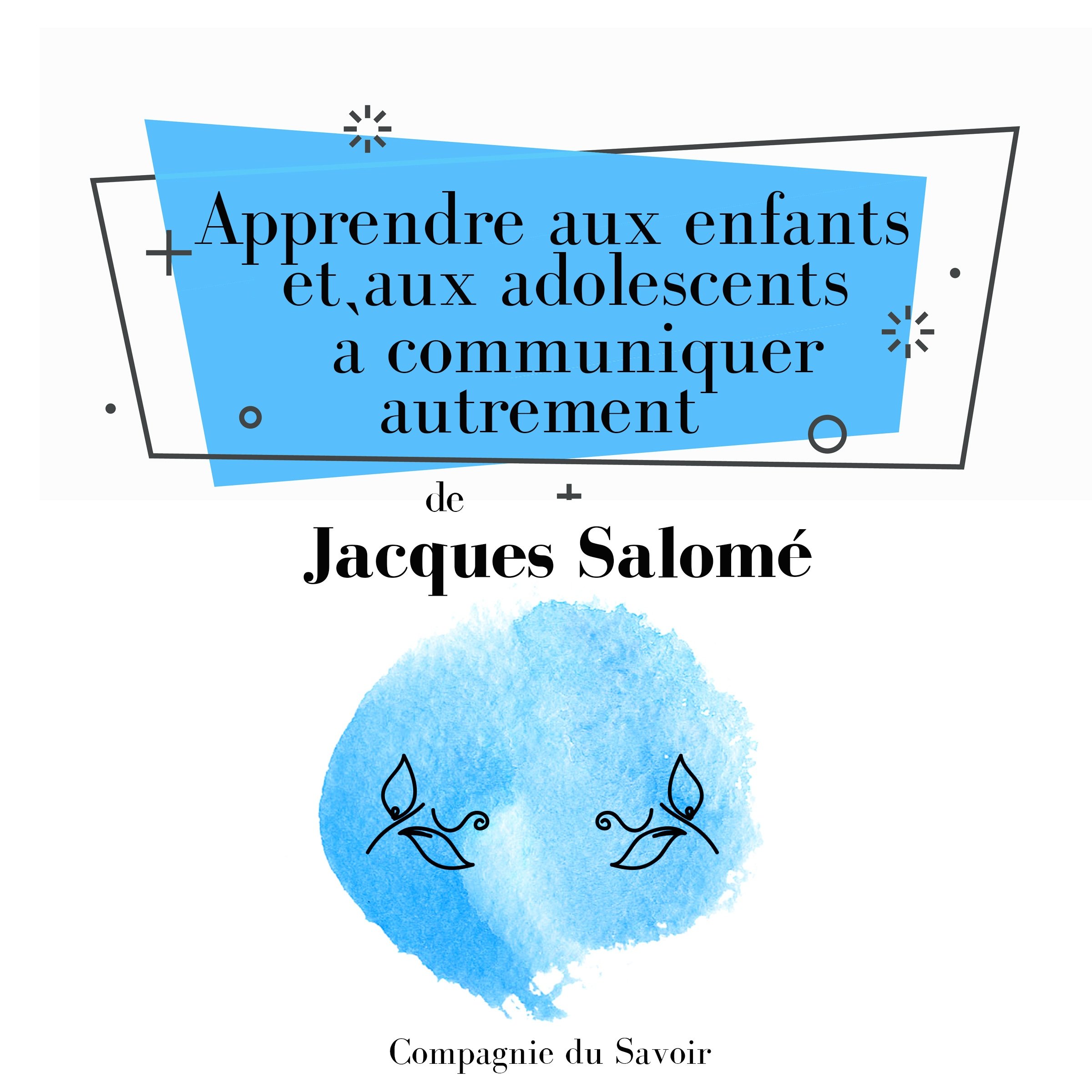 Cover art for Apprendre aux enfants et aux adolescents à communiquer autrement