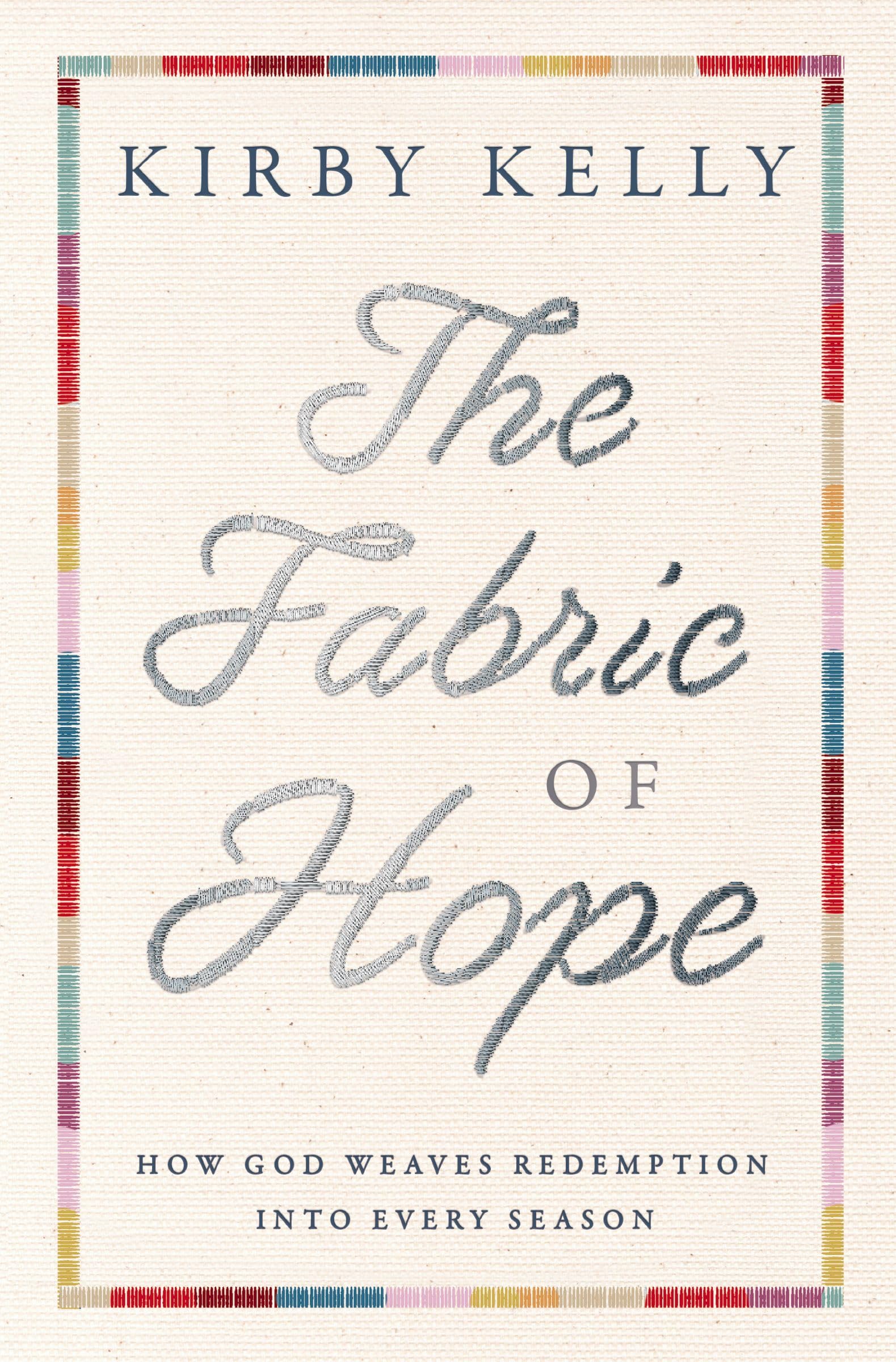 The Fabric of Hope by Kirby Kelly - 9781400337774