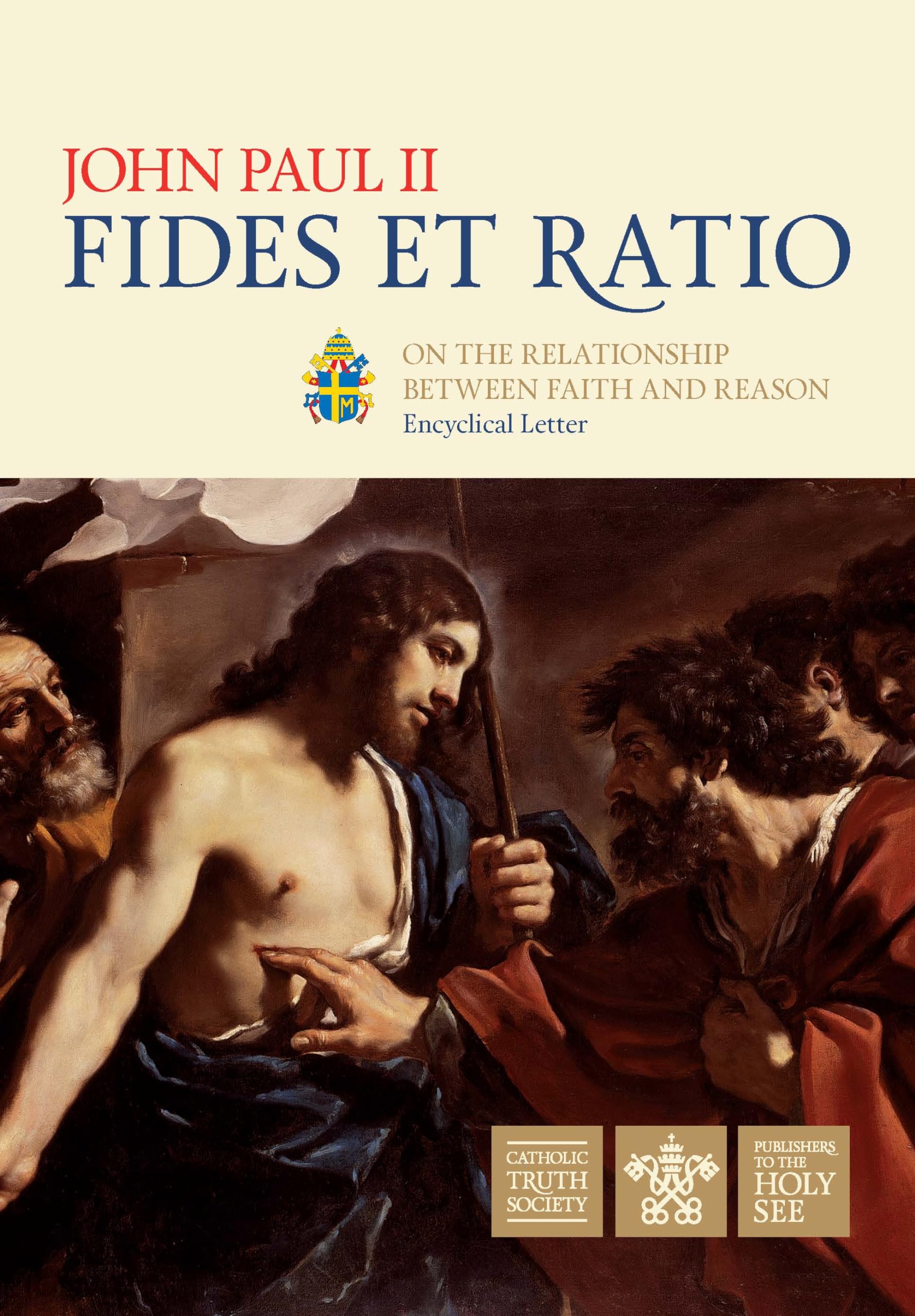 Faith and Reason (Fides Et Ratio): Encyclical Letter Fides et Ratio of the Supreme Pontiff John Paul II to the Bishops of the Catholic Church on the Relationship between Faith and Reason