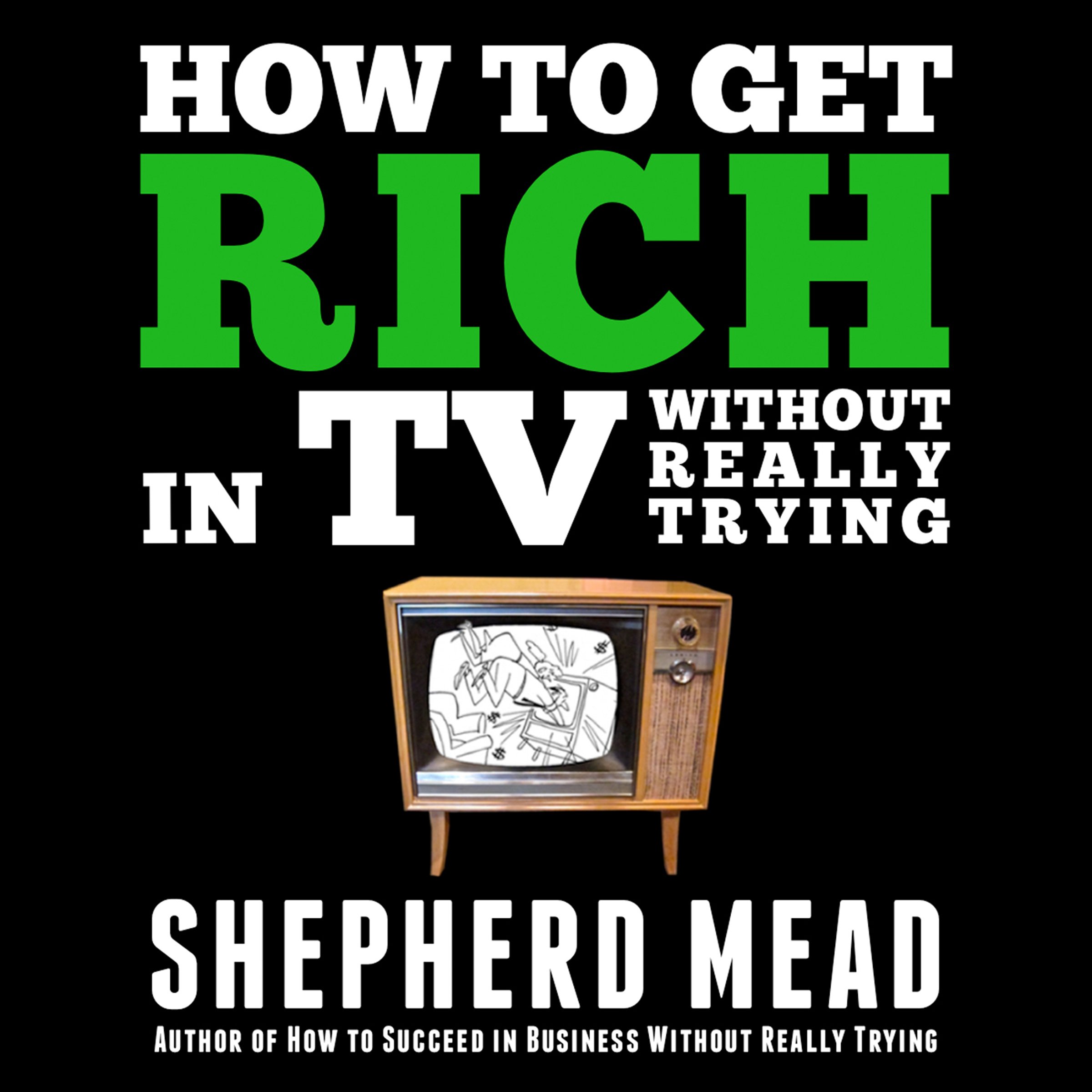 How to Get Rich in TV Without Really Trying