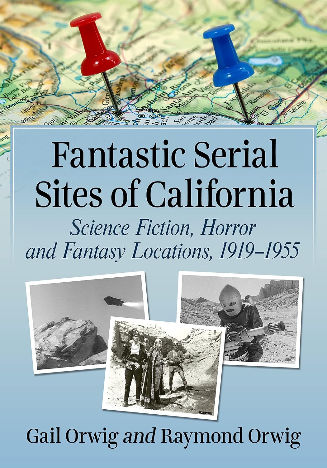 Fantastic Serial Sites of California: Science Fiction, Horror and Fantasy Locations, 1919-1955      Kindle Edition