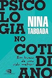 Psicologia no cotidiano: Em busca de uma vida melhor