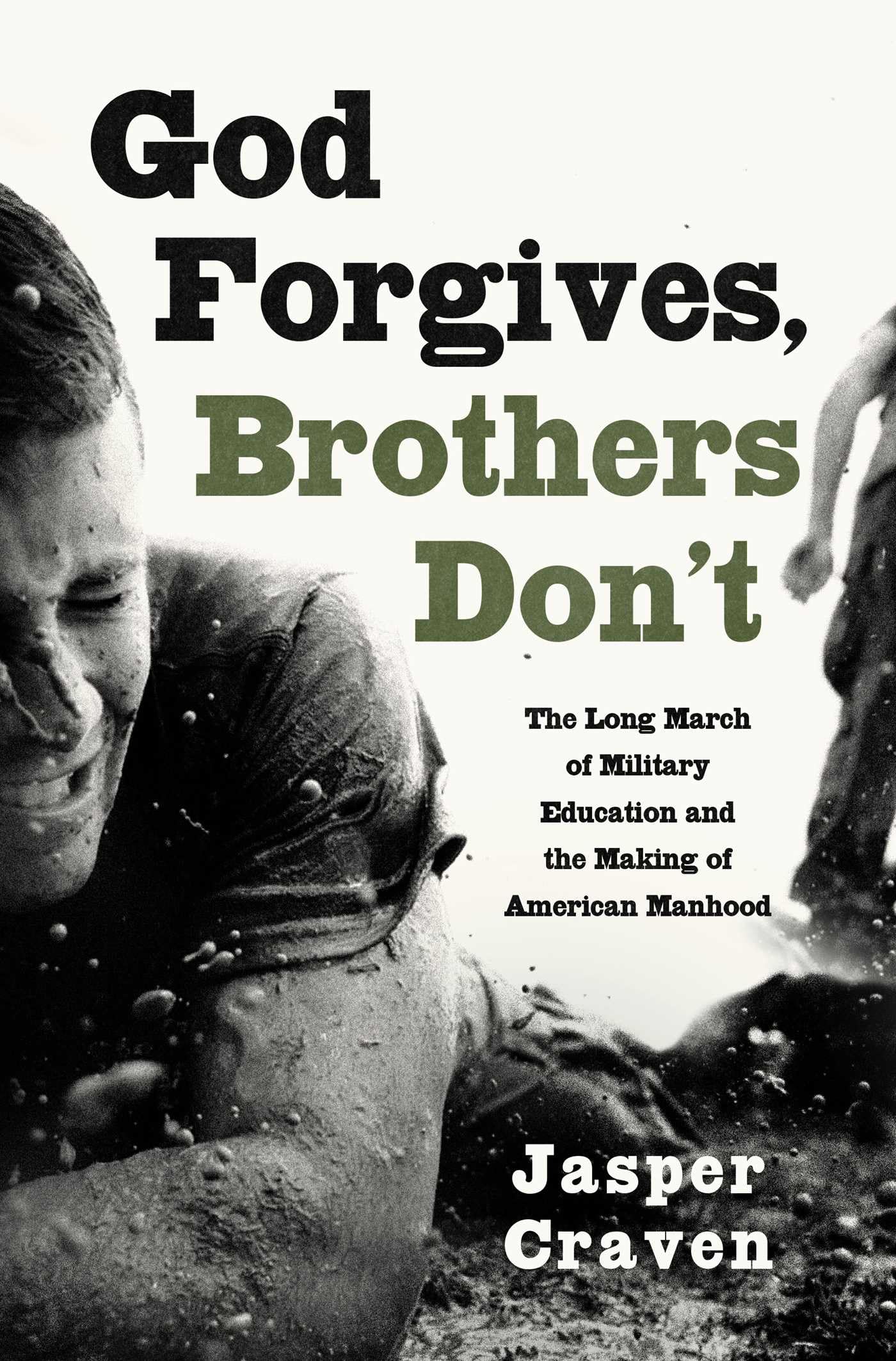 God Forgives, Brothers Don't: The Long March of Military Education and the Making of American Manhood