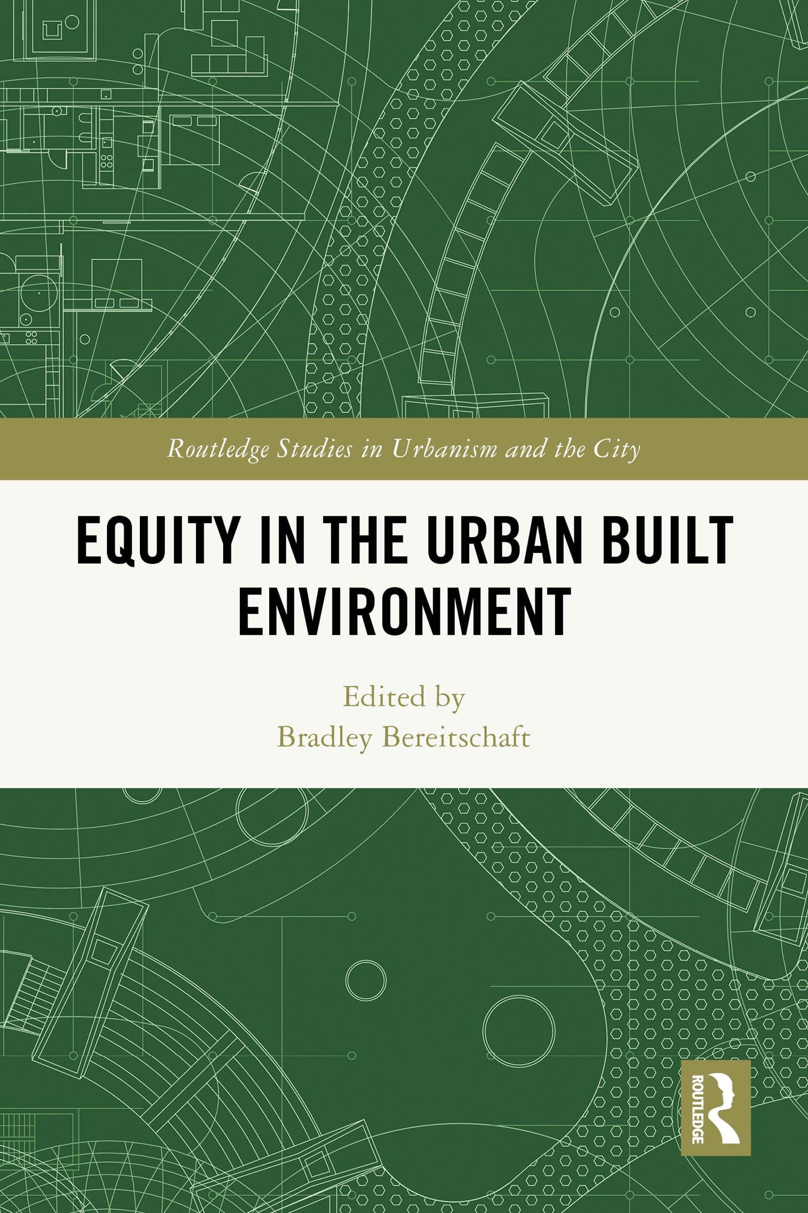 Equity in the Urban Built Environment (Routledge Studies in Urbanism and the City)