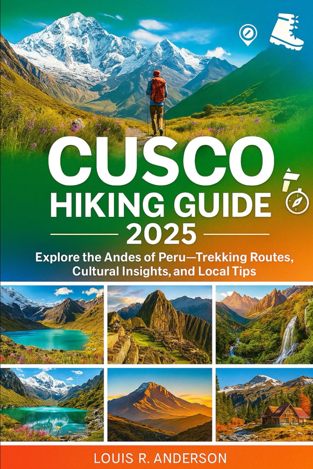 Cusco Hiking Guide 2025: Explore the Andes of Peru—Trekking Routes, Cultural Insights, and Local Tips