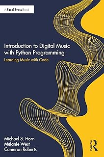 Introduction to Digital Music with Python Programming: Learning Music with Code