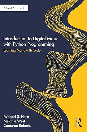 Introduction to Digital Music with Python Programming: Learning Music with Code