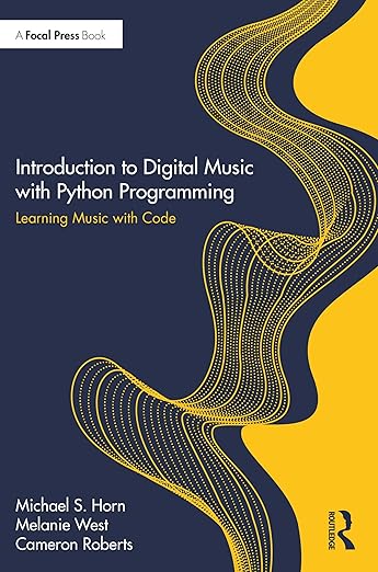 Introduction to Digital Music with Python Programming: Learning Music with Code