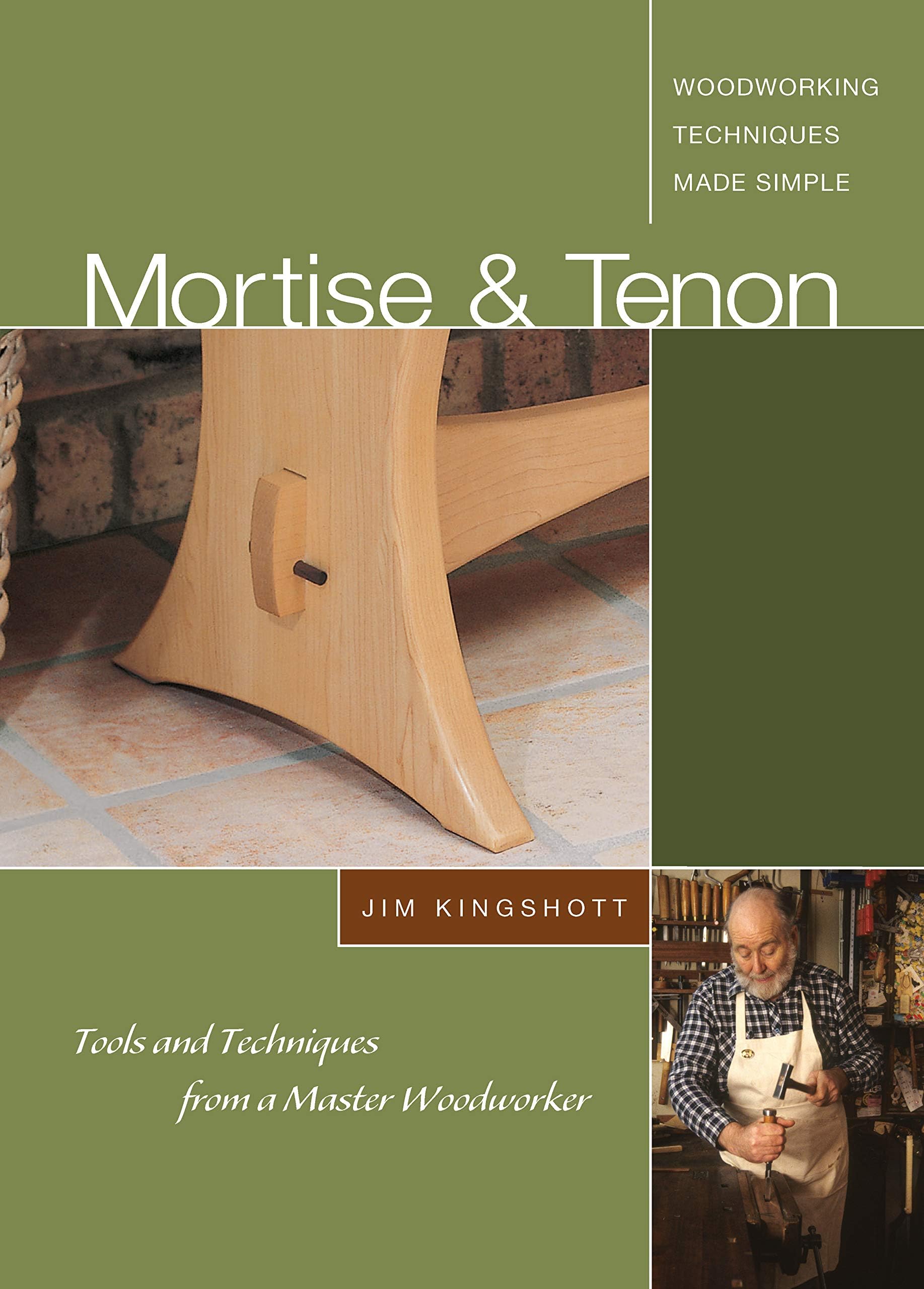Mortise & Tenon: Tools and Techniques from a Master Woodworker Fox Chapel Publishing