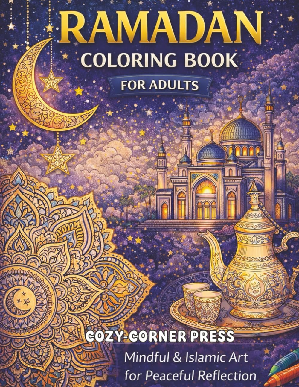 Ramadan Mandalas: A Mindful Colouring Journey for Relaxation, Reflection & Spiritual Calm