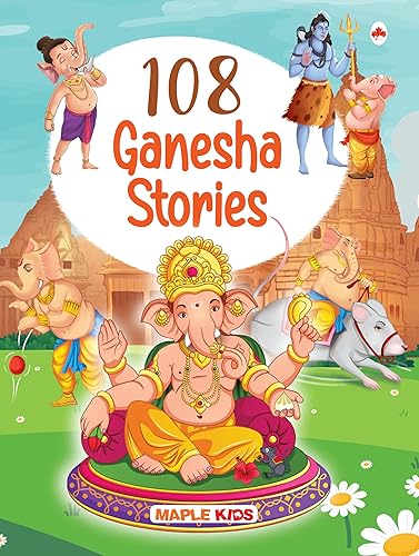 Story Book for Kids - 108 Ganesha Stories (Illustrated) - Moral Stories - Bedtime Stories - 3 Years to 10 Years Old Kids - English Short Stories - Read Aloud to Infants, Toddlers