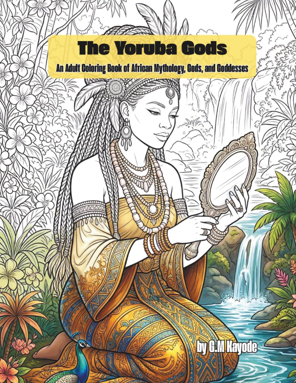 The Yoruba Gods: An Adult Coloring Book of African Mythology, Gods and Goddesses