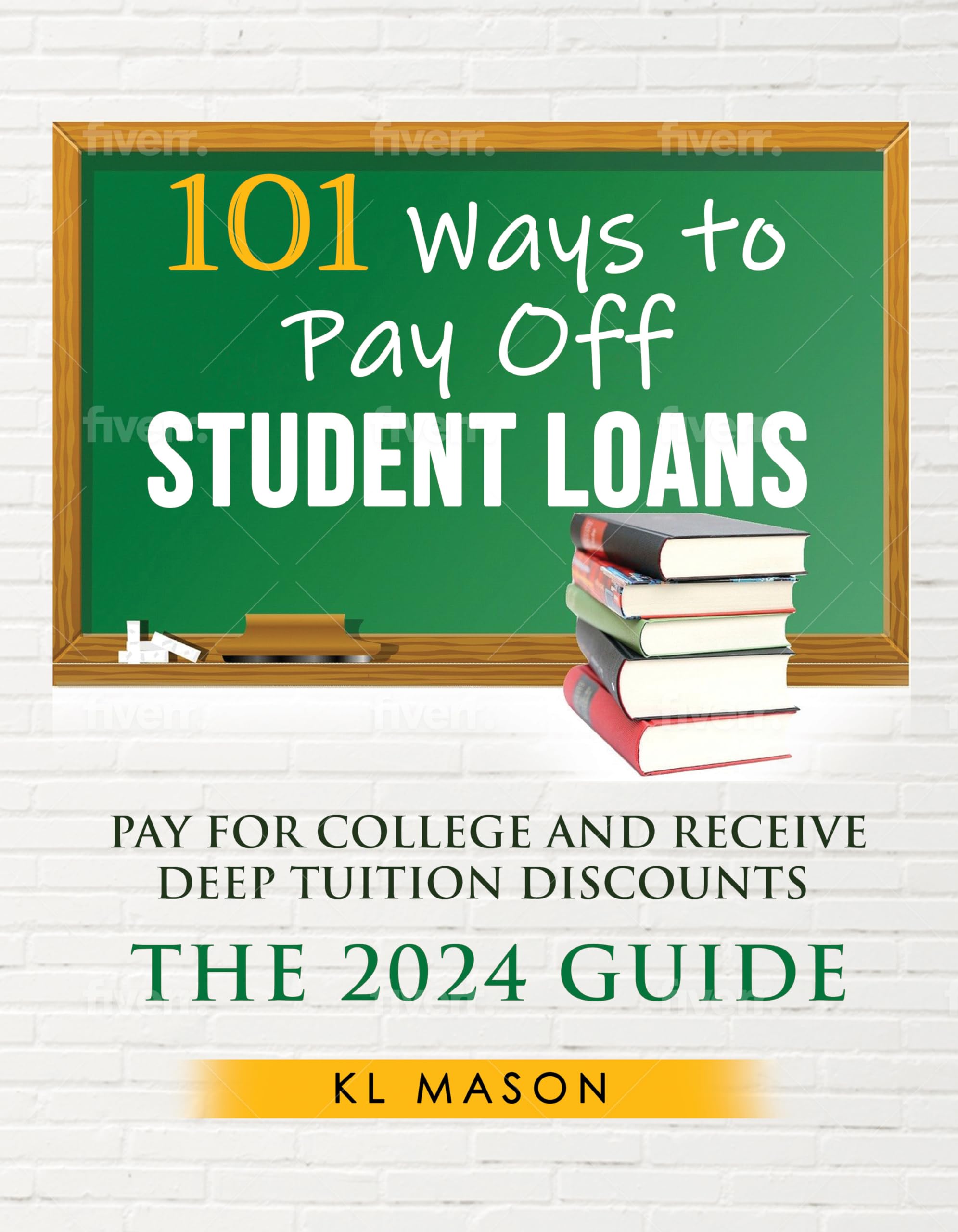 101 Ways to Pay Off Student Loans, Pay for College and Receive Deep Tuition Discounts: The 2024 Guide