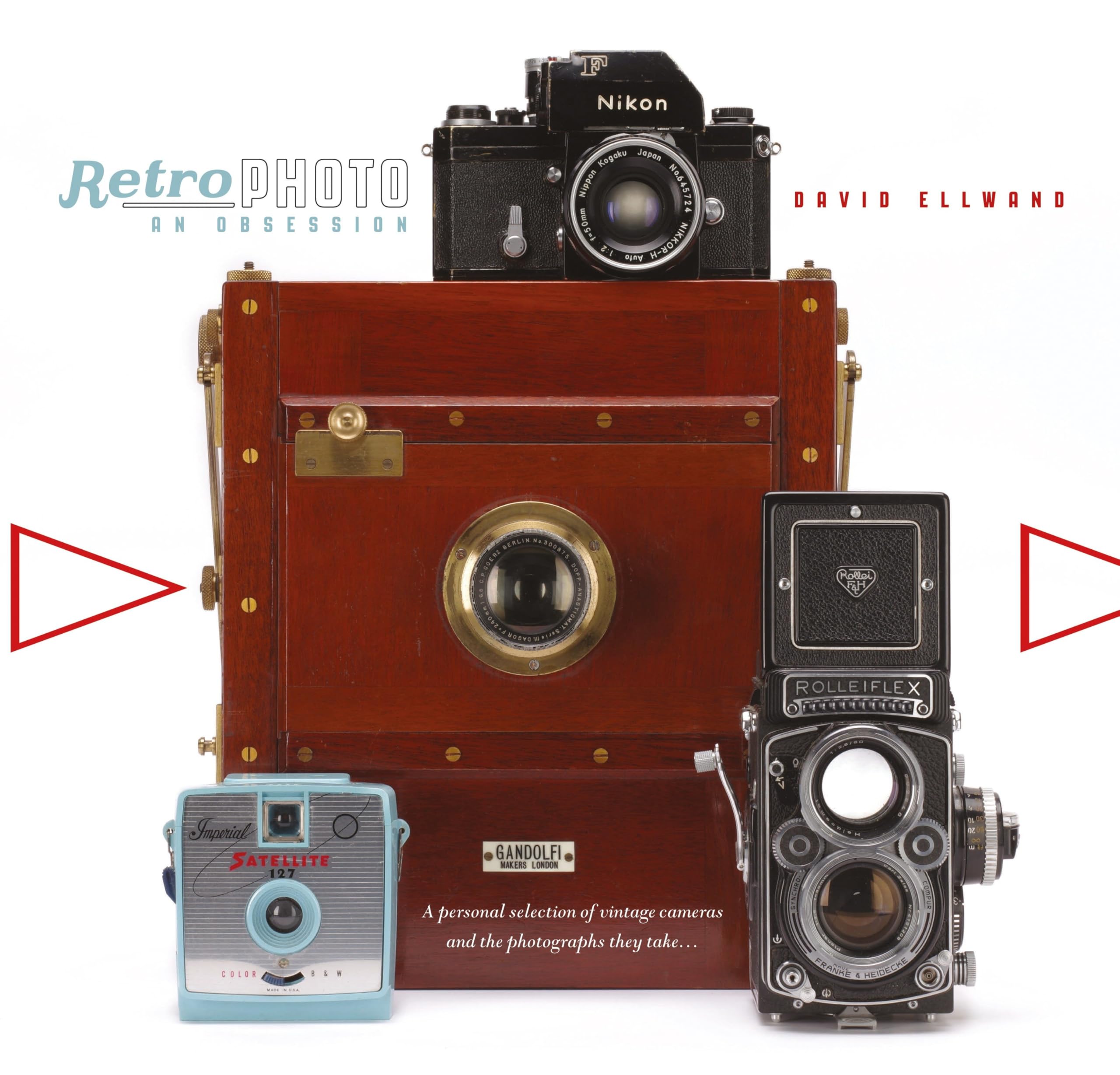 Retro Photo: An Obsession: A Personal Selection of Vintage Cameras and the Photographs They Take