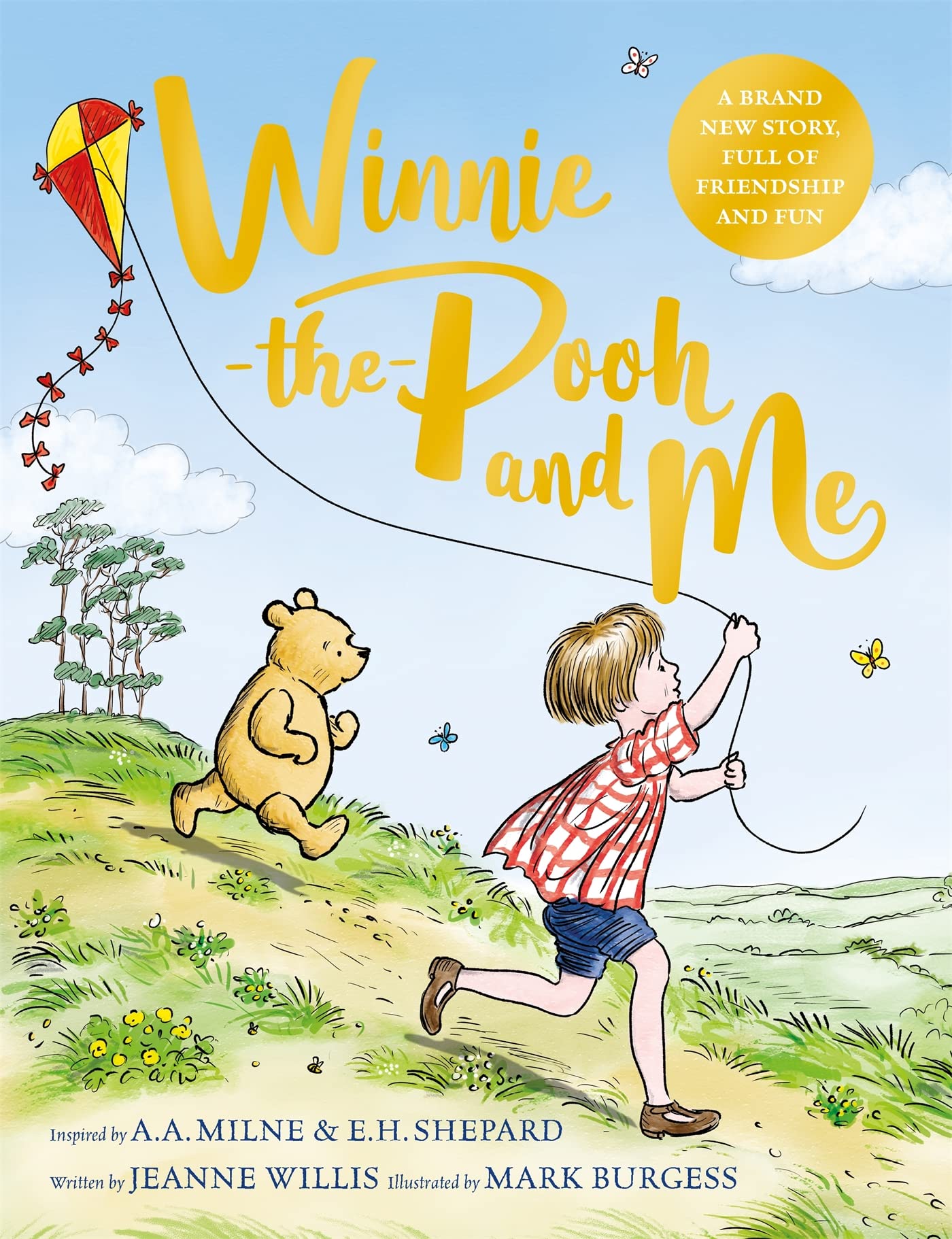 Winnie-the-Pooh and Me: A brand new Winnie-the-Pooh adventure in rhyme, featuring A.A Milne's and E.H Shepard's beloved characters