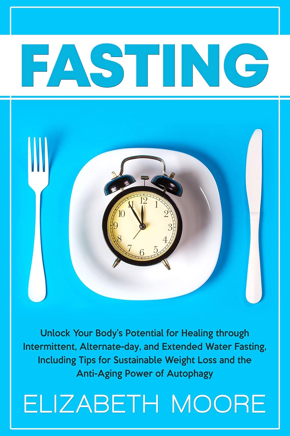 Fasting: Unlock Your Body’s Potential for Healing through In…
