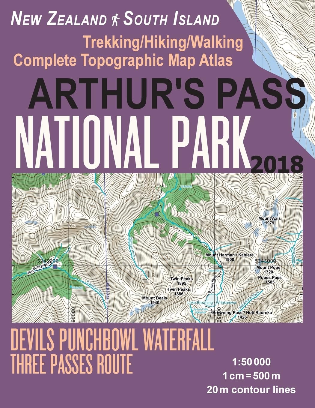 Arthur's Pass National Park Trekking/Hiking/Walking Topographic Map Atlas Devils Punchbowl Waterfall Three Passes Route New Zealand South Island ... (Travel Guide Hiking Maps for New Zealand)