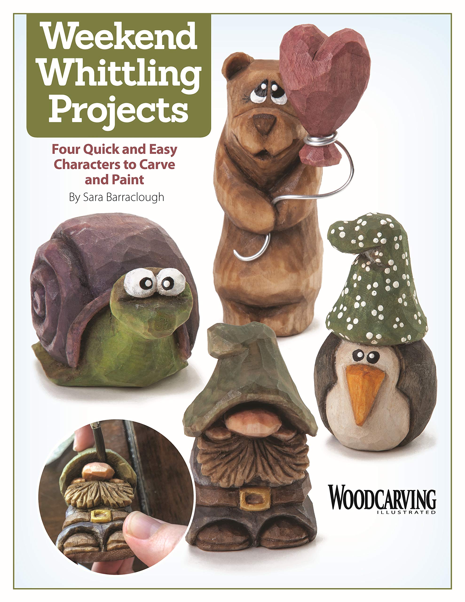 Weekend Whittling Projects: Four Quick and Easy Characters to Carve and Paint (Fox Chapel Publishing) (Woodcarving Illustrated) Patterns and Step-by-Step Instructions for Penguin, Bear, Snail, & More