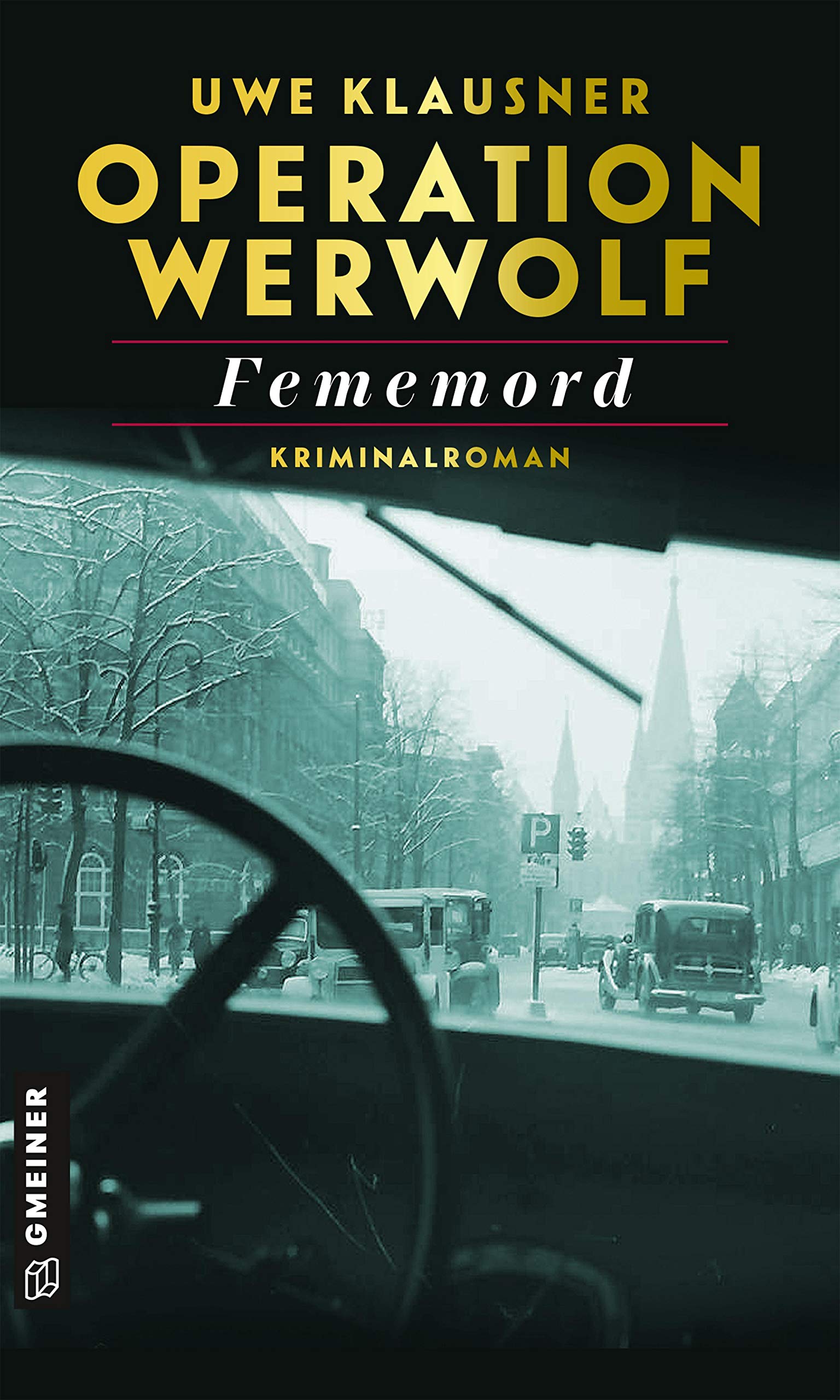 Gmeiner-Verlag Operation Werwolf - Fememord: Kriminalroman (Kommissar Tom Sydow)