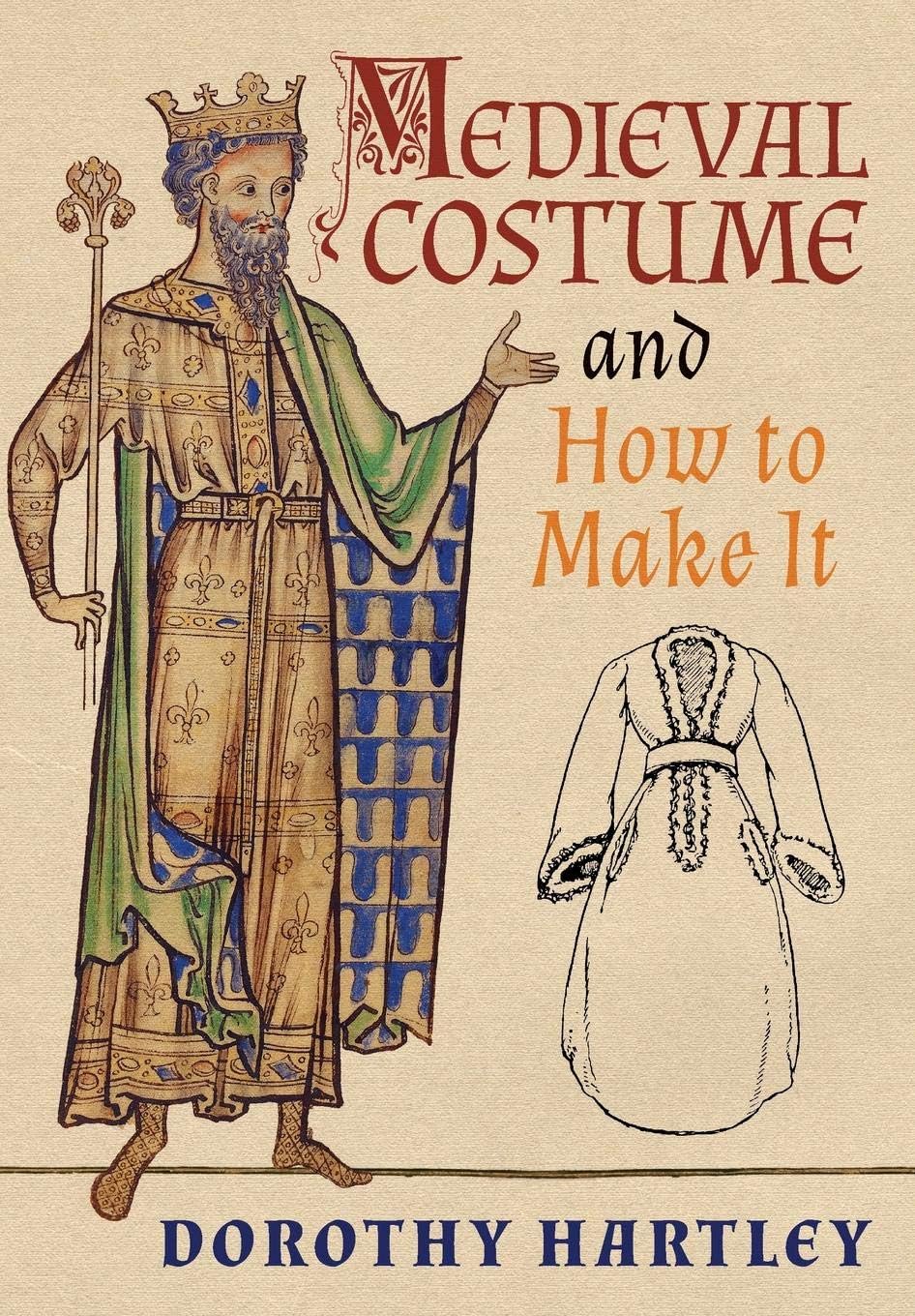 Medieval Costume and How to Make It Hardcover – May 24, 2016