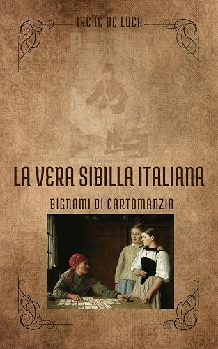 La Vera Sibilla Italiana: Bignami di cartomanzia (Italian Edition)