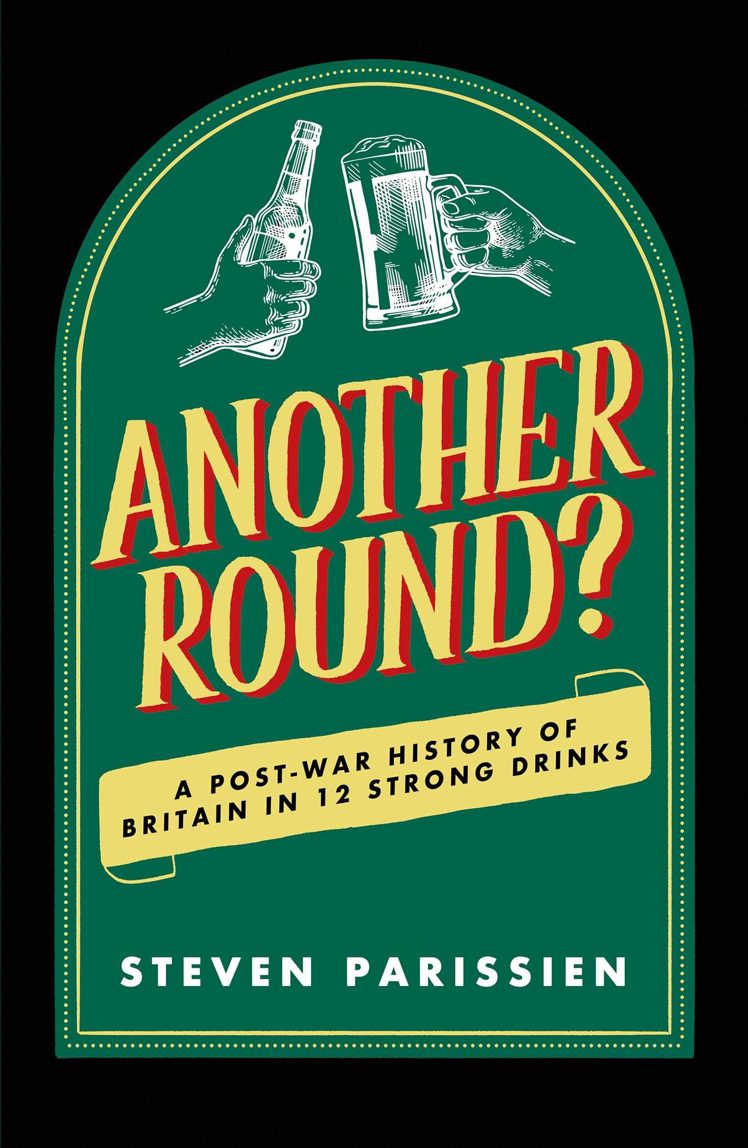 Another Round?: A Post-War History of Britain in Twelve Drinks