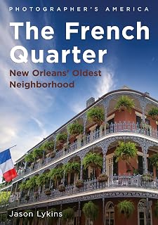 The French Quarter: New Orleans' Oldest Neighborhood (Photographer's America)