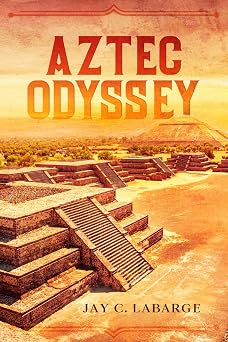 Aztec Odyssey Historical Action Adventure Nick LaBounty Series