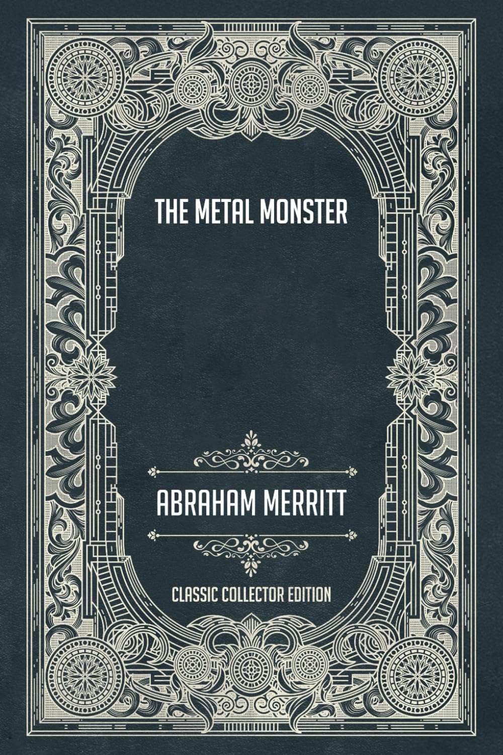 The Metal Monster - Classic Collector Edition (Annotated)