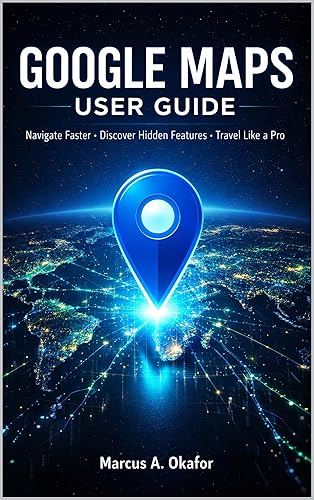 GOOGLE MAPS USER GUIDE