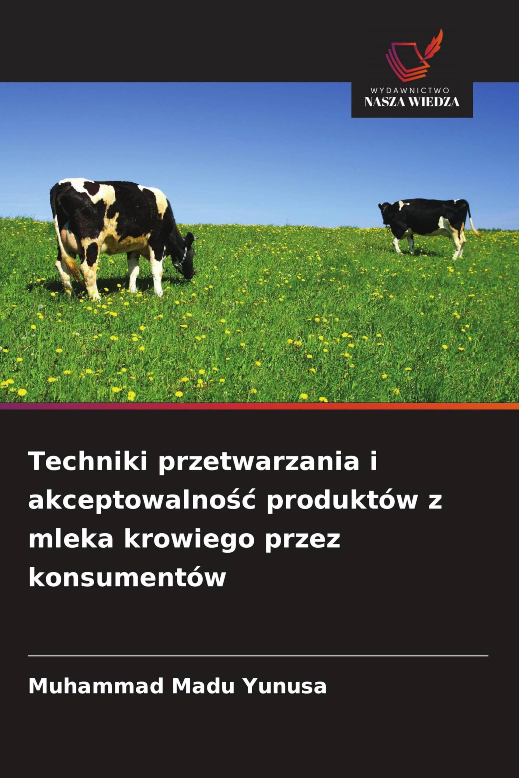 Techniki przetwarzania i akceptowalnośc produktów z mleka krowiego przez konsumentów