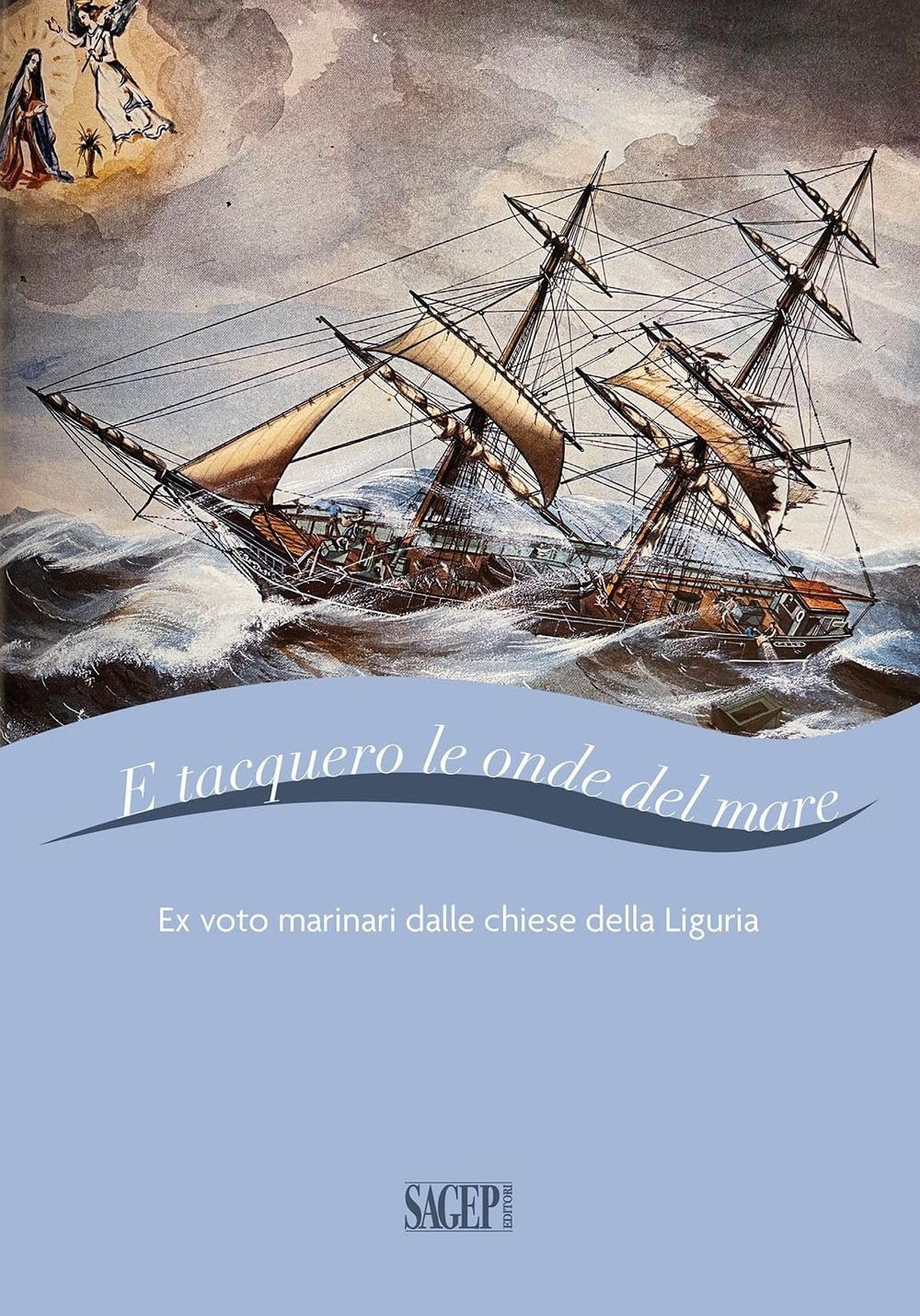 E Tacquero Le Onde Del Mare. Ex Voto Marinari Dalle Chiese Della Liguria. Ediz. A Colori - 4