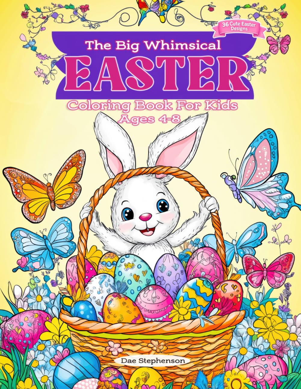 The Big Whimsical EASTER Coloring Book for Kids Ages 4-8: 36 Cute Easter Designs with Bunnies, Sheep, Chicks, Eggs, Kids and Springtime Fun