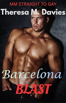 Barcelona Blast: An MM Bi-Curious Straight to Gay Story