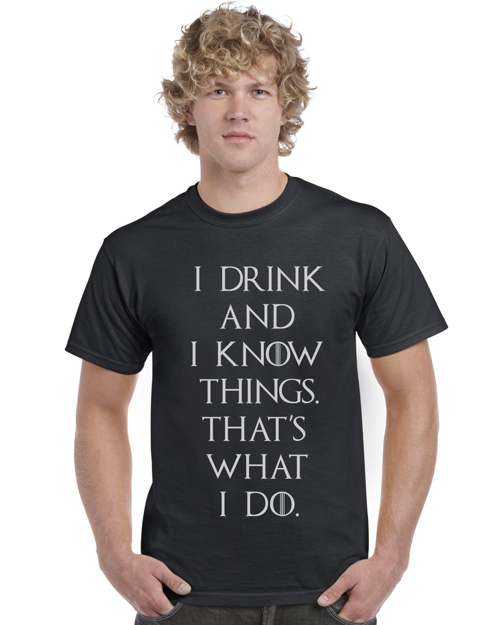 Mad Tees I Drink and I Know Things Thats What I Do Tyron Lannister T Shirt Black