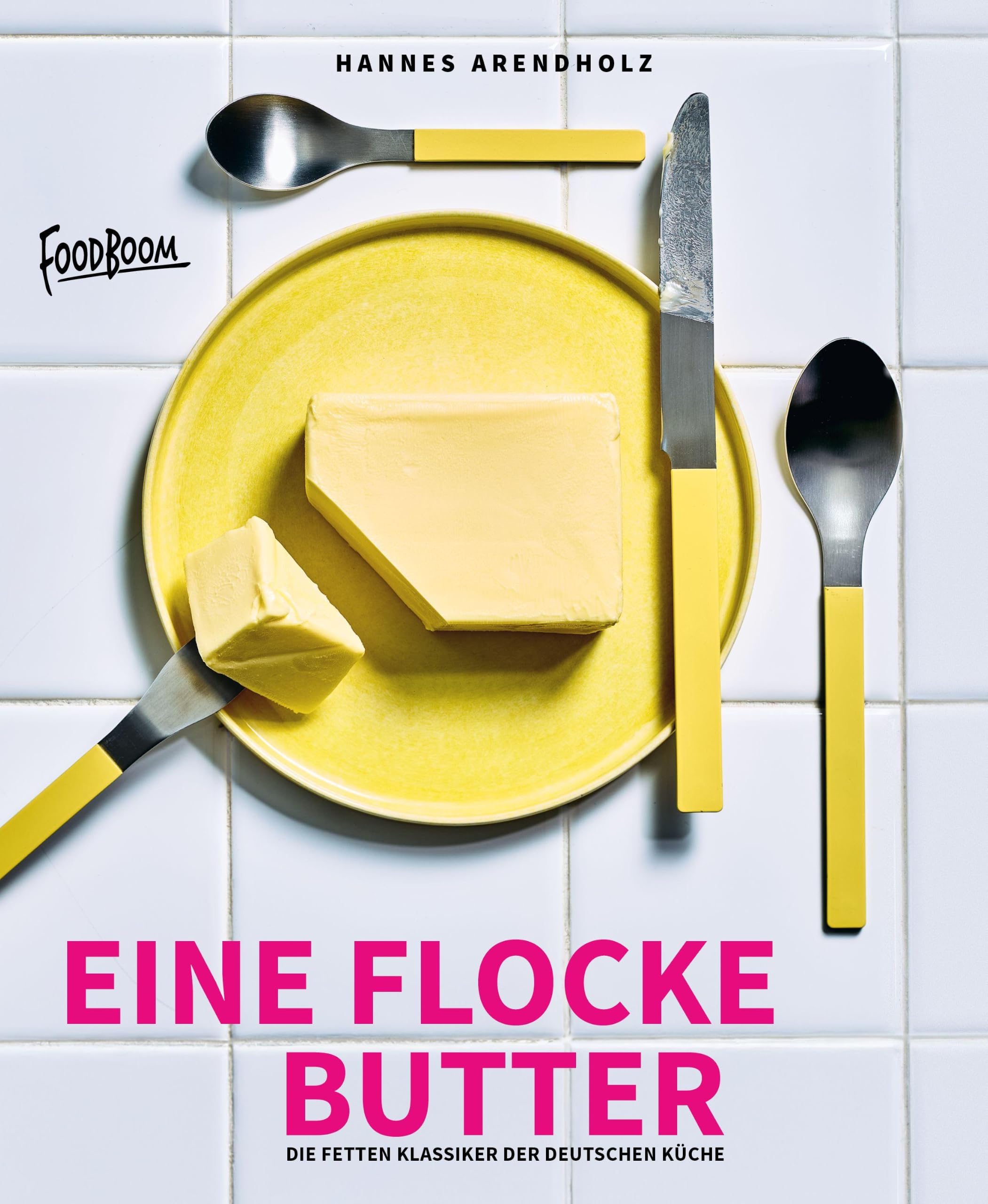 Eine Flocke Butter: Die fetten Klassiker der deutschen Küche