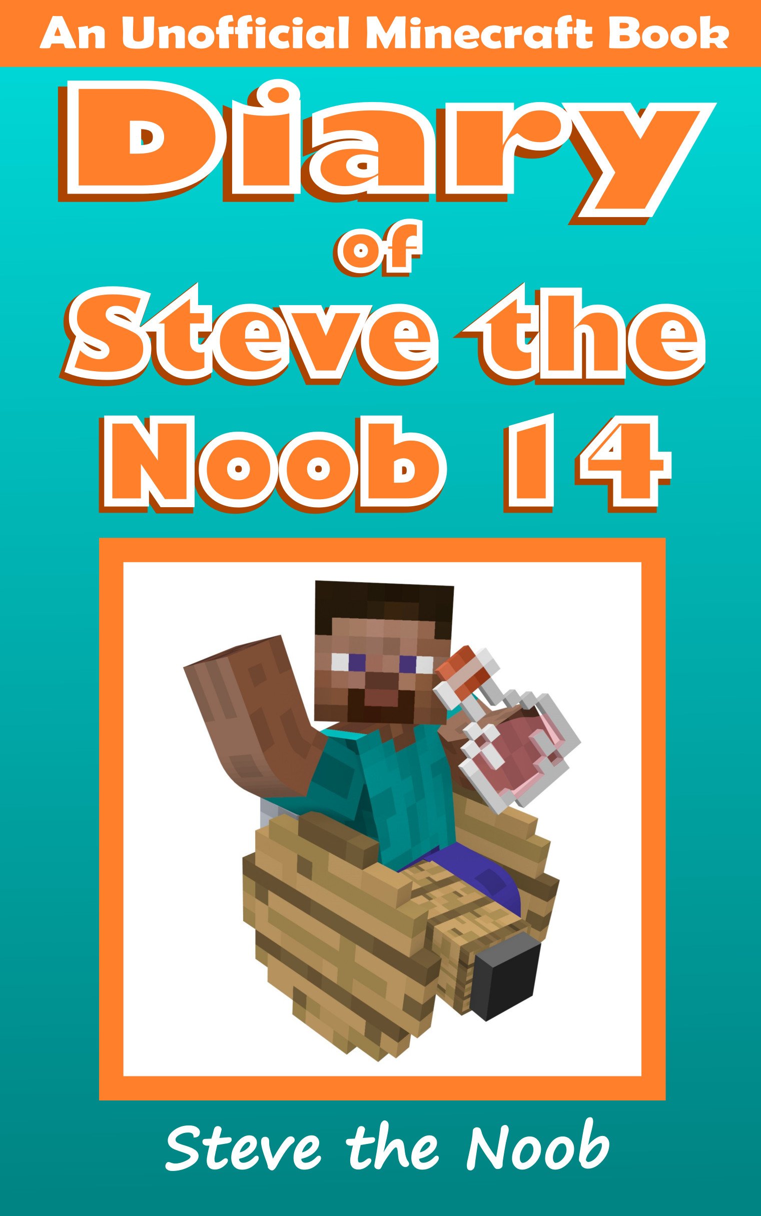 Diary of Steve the Noob 14 (An Unofficial Minecraft Book) (Diary of Steve the Noob Collection)