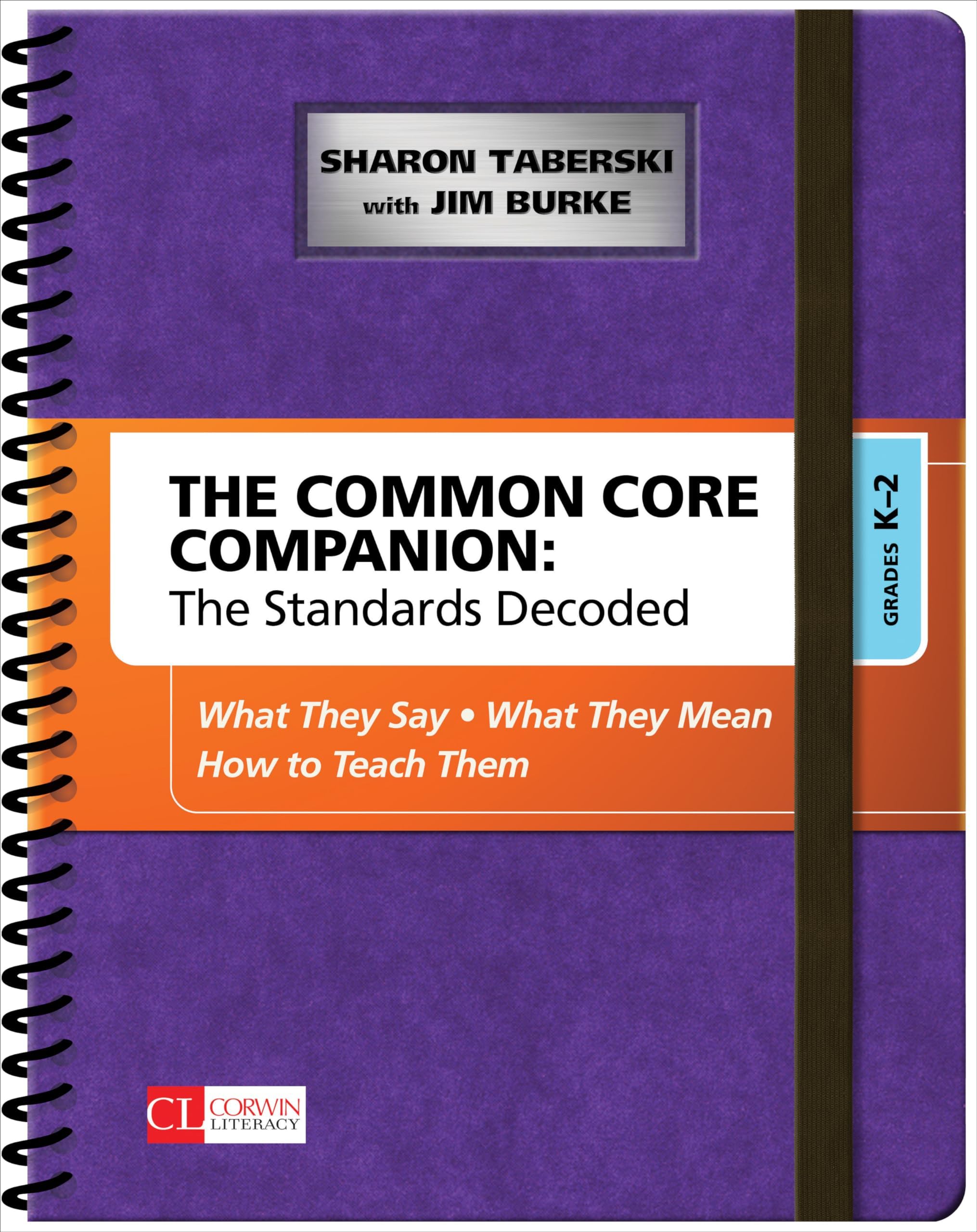 The Common Core Companion: The Standards Decoded, Grades K-2: What They Say, What They Mean, How to Teach Them (Corwin Literacy)